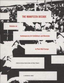 The Manifesta Decade: Debates on Contemporary Art Exhibitions and Biennials in Post-Wall Europe - Barbara Vanderlinden