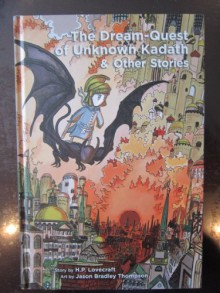 The Dream-Quest of Unknown Kadath & Other Stories - H.P. Lovecraft,Jason Bradley Thompson