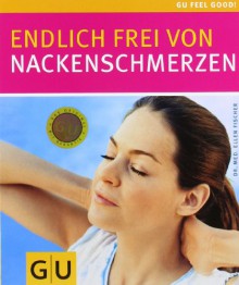 Endlich frei von Nackenschmerzen - Ellen Fischer