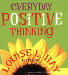 Everyday Positive Thinking - Louise L. Hay