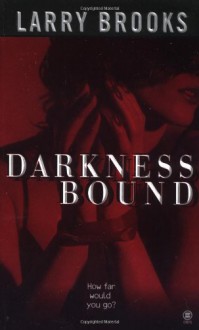 Darkness Bound - Larry Brooks