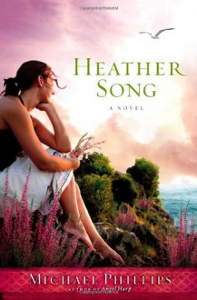 Heather Song: A Novel - Michael Phillips