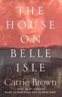 The House on Belle Isle - Carrie Brown