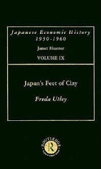 Japan's Feet of Clay - Freda Utley, Janet Hunter