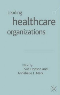 Leading Healthcare Organizations - Sue Dopson