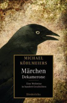 Märchen-Dekamerone: Eine Weltreise in hundert Geschichten - Michael Köhlmeier