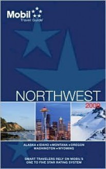 Mobil Travel Guide 2009 Northwest (AK, ID, MT, OR, WA, WY) (Mobil Travel Guide Northwest (Id, Or, Vancouver Bc, Wa)) - Mobil Travel Guides