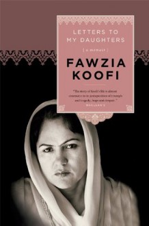 Letters to My Daughters: A Memoir - Fawzia Koofi