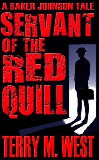 Servant of the Red Quill: A Baker Johnson Tale - Terry M. West