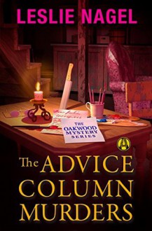 The Advice Column Murders: The Oakwood Mystery Series - Leslie Nagel