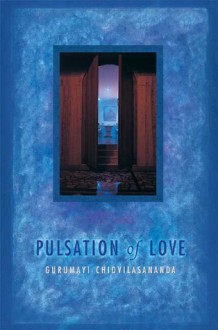 Pulsation of Love - Swami Chidvilasananda