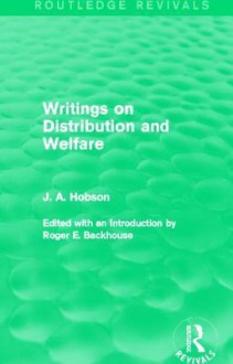 Writings on Distribution and Welfare (Routledge Revivals) - J.A. Hobson