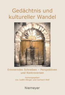 Gedachtnis Und Kultureller Wandel: Erinnerndes Schreiben - Perspektiven Und Kontroversen - Judith Klinger, Gerhard Wolf