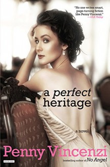 A Perfect Heritage: A Novel - Penny Vincenzi