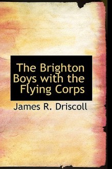 The Brighton Boys with the Flying Corps - James Driscoll