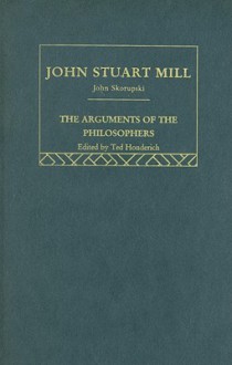 Mill: Arguments of the Philosophers, 37 Volume Set (The Arguments of the Philosophers) - John Skorupski