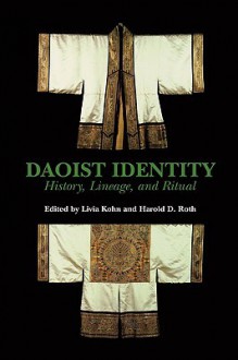 Daoist Identity: History, Lineage, and Ritual - Harold D. Roth