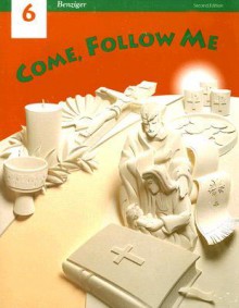 Come Follow Me 6 - Berard Marthaler, Gerard P. Weber, Irene H. Murphy