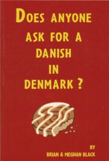 Does Anyone Ask For A Danish In Denmark? - Brian Black, Meghan Black