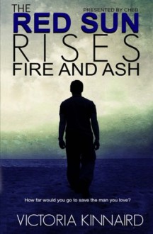 The Red Sun Rises: Fire and Ash - Victoria Kinnaird