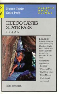 Classic Rock Climbs No. 06 Hueco Tanks State Park, Texas - John Sherman