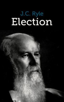 Election - J.C. Ryle