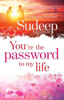 You are the Password to my Life - Sudeep Nagarkar