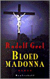 Bloedmadonna - Rudolf Geel