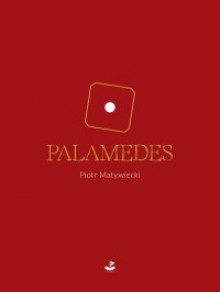 Palamedes - Piotr Matywiecki