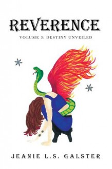 Reverence : Volume 3: Destiny Unveiled - Jeanie L.S. Galster