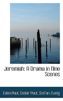 Jeremiah: A Drama in Nine Scenes - Stefan Zweig, Eden Paul, Cedar Paul