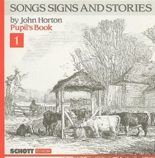 Songs Signs and Stories, Pupil's Book 1 - John Horton, George Michael Sinclair Kennedy