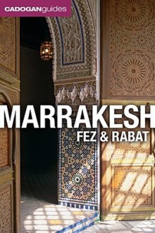 Marrakesh, Fez and Rabat (Cadogan Guides Marrakesh, Fez, & Rabat) - Barnaby Rogerson