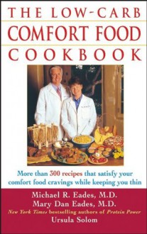 The Low-Carb Comfort Food Cookbook - Ursula Solom, Mary Dan Eades, Michael R. Eades