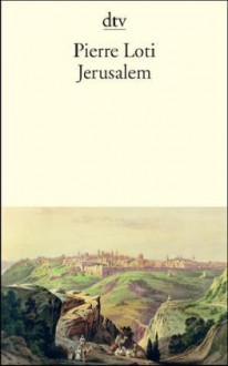 Jerusalem - Pierre Loti