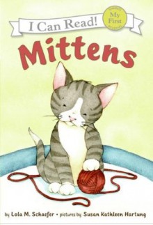 Mittens: My First I Can Read - Lola M. Schaefer, Susan Kathleen Hartung