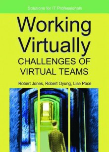 Working Virtually: Challenges of Virtual Teams - Robert Jones