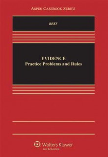 Evidence: Practice, Problems, and Rules - Arthur Best