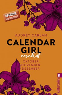 Calendar Girl - Ersehnt: Oktober/November/Dezember (Calendar Girl Quartal, Band 4) - Audrey Carlan, Friederike Ails