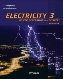 Electricity 3: Power Generation, And Delivery - Jeff Keljik