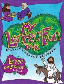 My Lenten Fun Book: Daily Activities for Grades K-3 - Francine M. O'Connor