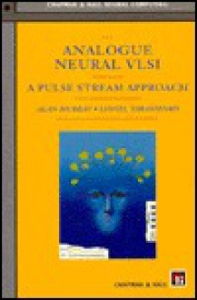 Analogue Neural VLSI: A Pulse Stream Approach - Alan Murray