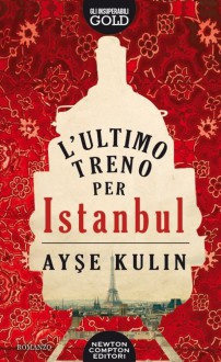 L'ultimo treno per Istanbul - Ayse Kulin, L. Di Maio