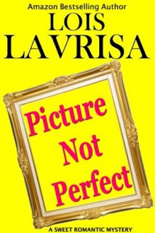 Picture Not Perfect (Short Story, Young Adult, Romance/Mystery) - Lois Lavrisa