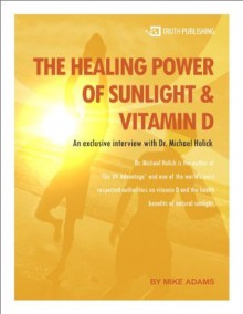 The Healing Power of Sunlight & Vitamin D - Dr. Michael Holick, Mike Adams