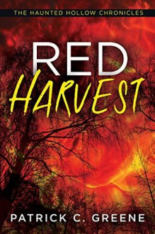 Red Harvest (Haunted Hollow Chronicles) - Patrick C. Greene