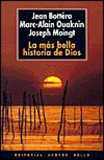 Las Mas Bella Historia de Dios - Jean Bottéro, Marc-Alain Ouaknin, Joseph Moingt