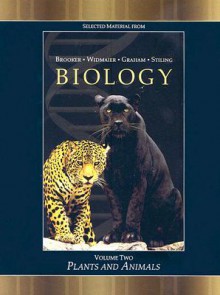 Plants and Animals Volume II: Selected Material from Brooker, Widmaier, Graham, Stiling - Robert J. Brooker, Eric P. Widmaier, Linda Graham