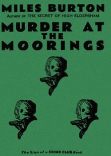 Murder at the Moorings - Miles Burton