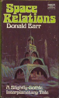 Space relations: A slightly gothic interplanetary tale - Donald Barr